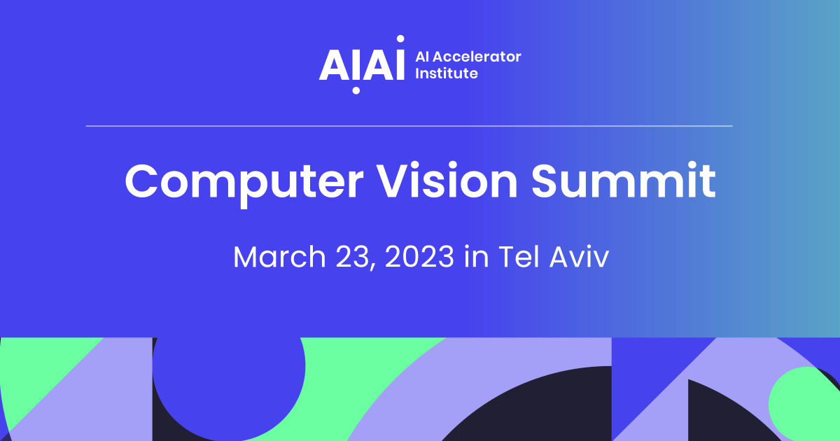 Computer Vision Summit - Tel Aviv