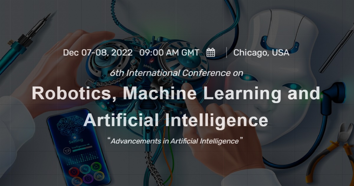 6th International Conference on Robotics, Machine Learning