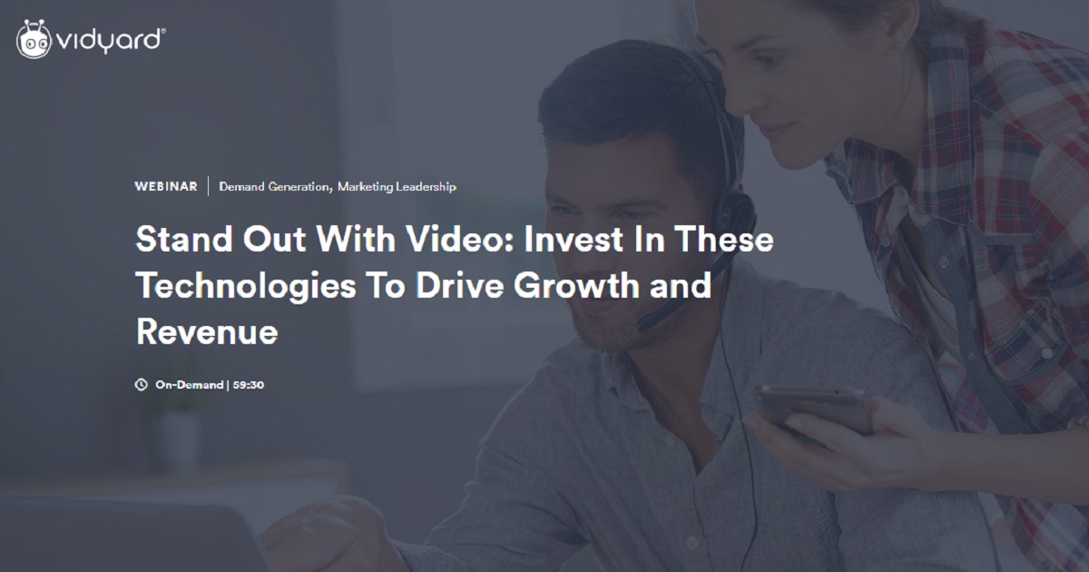 Stand Out With Video: Invest In These Technologies To Drive Growth and Revenue