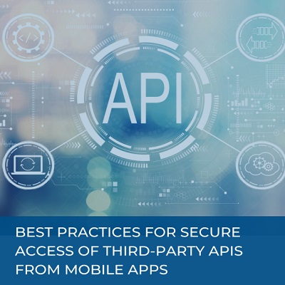 Best Practices for Secure Access of Third Party APIs from Mobile Apps